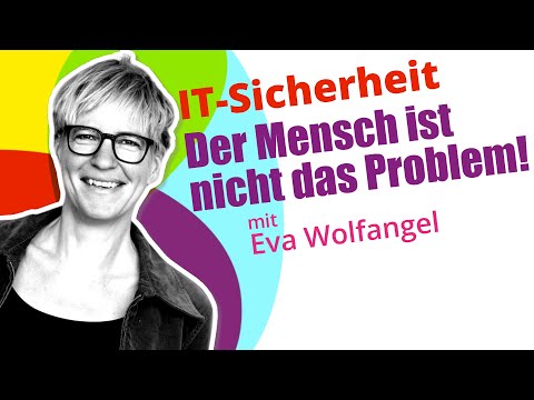 IT-Sicherheit: &quot;Der Mensch ist nicht das Problem!&quot; mit Eva Wolfangel